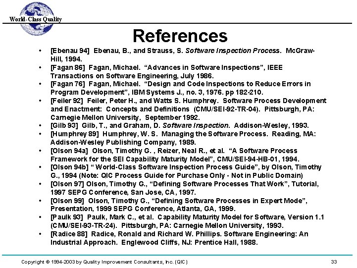 World-Class Quality References • • • [Ebenau 94] Ebenau, B. , and Strauss, S.