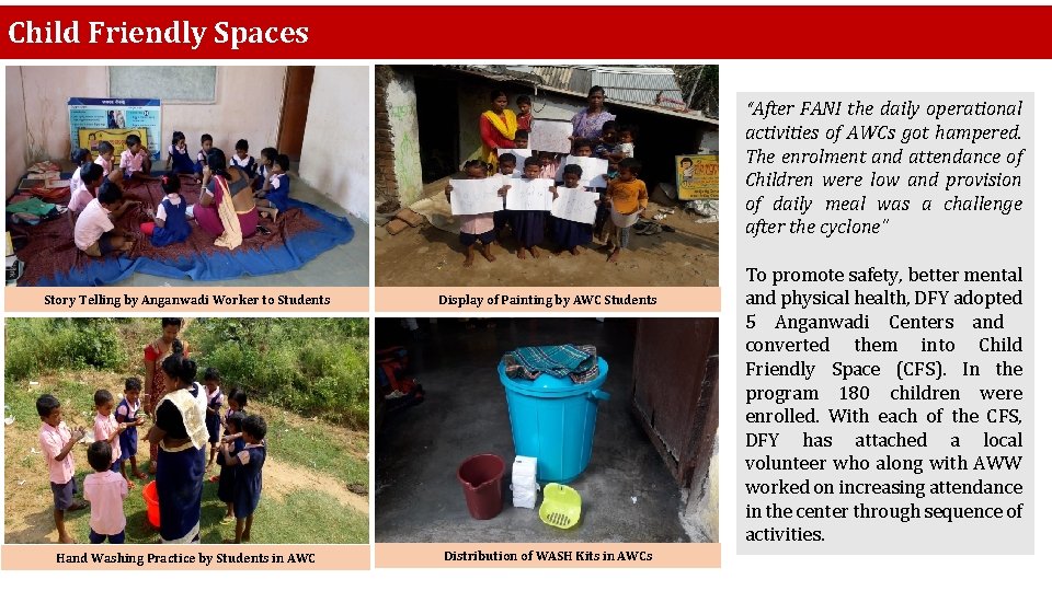 Child Friendly Spaces “After FANI the daily operational activities of AWCs got hampered. The