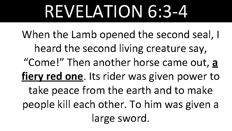 REVELATION 6: 3 -4 When the Lamb opened the second seal, I heard the