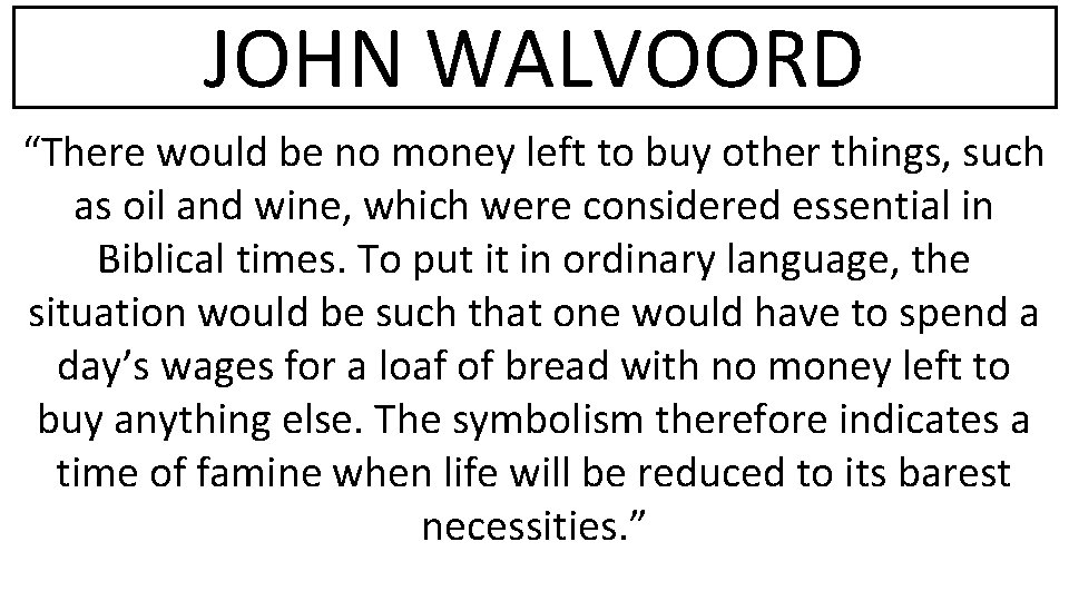 JOHN WALVOORD “There would be no money left to buy other things, such as