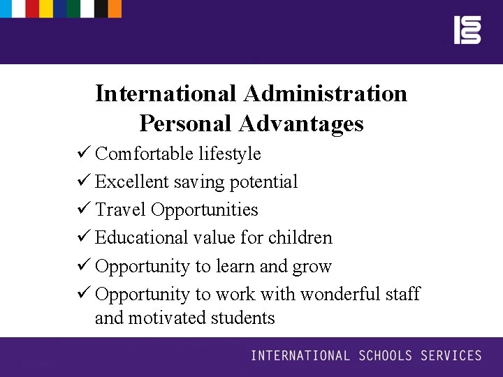 International Administration Personal Advantages ü Comfortable lifestyle ü Excellent saving potential ü Travel Opportunities