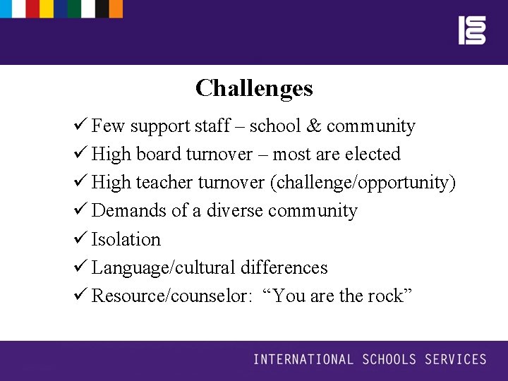 Challenges ü Few support staff – school & community ü High board turnover –