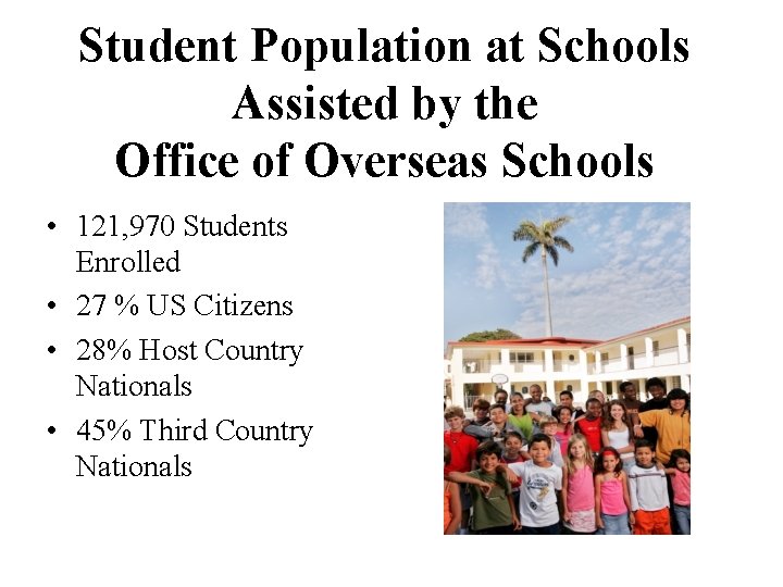 Student Population at Schools Assisted by the Office of Overseas Schools • 121, 970