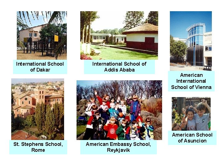 International School of Dakar St. Stephens School, Rome International School of Addis Ababa American