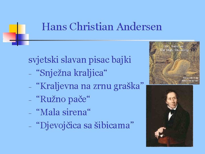 Hans Christian Andersen svjetski slavan pisac bajki − “Snježna kraljica“ − “Kraljevna na zrnu