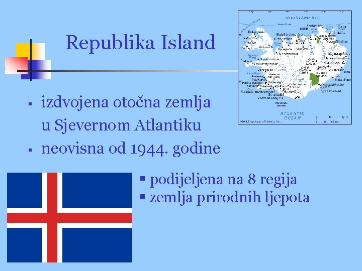 Republika Island § § izdvojena otočna zemlja u Sjevernom Atlantiku neovisna od 1944. godine