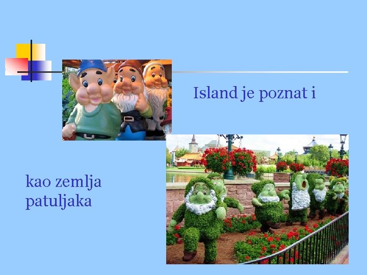 Island je poznat i kao zemlja patuljaka 