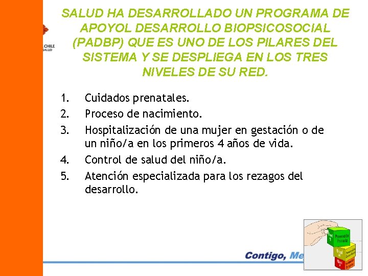 SALUD HA DESARROLLADO UN PROGRAMA DE APOYOL DESARROLLO BIOPSICOSOCIAL (PADBP) QUE ES UNO DE