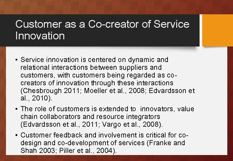 Customer as a Co-creator of Service Innovation • Service innovation is centered on dynamic
