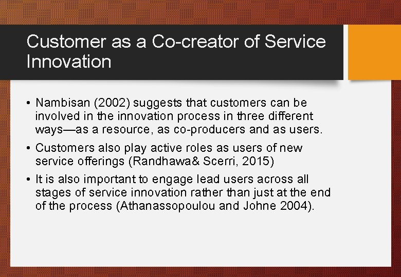 Customer as a Co-creator of Service Innovation • Nambisan (2002) suggests that customers can