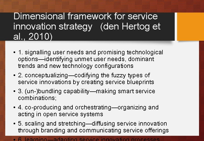 Dimensional framework for service innovation strategy (den Hertog et al. , 2010) • 1.