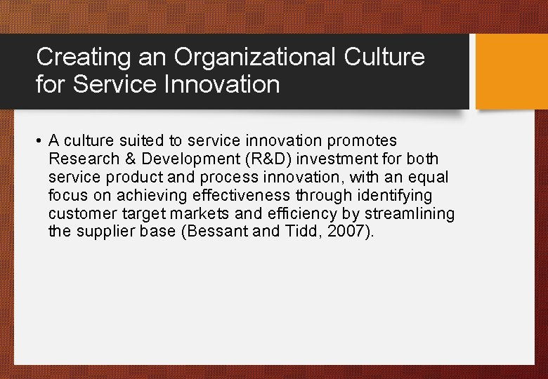 Creating an Organizational Culture for Service Innovation • A culture suited to service innovation