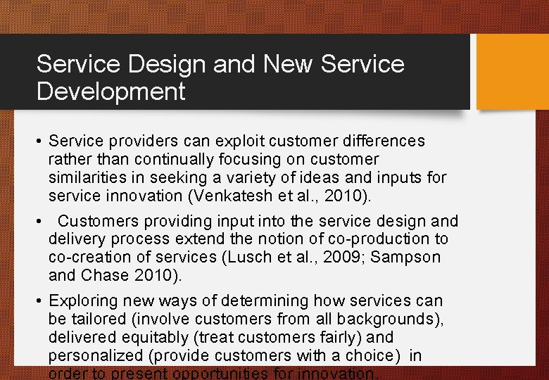 Service Design and New Service Development • Service providers can exploit customer differences rather