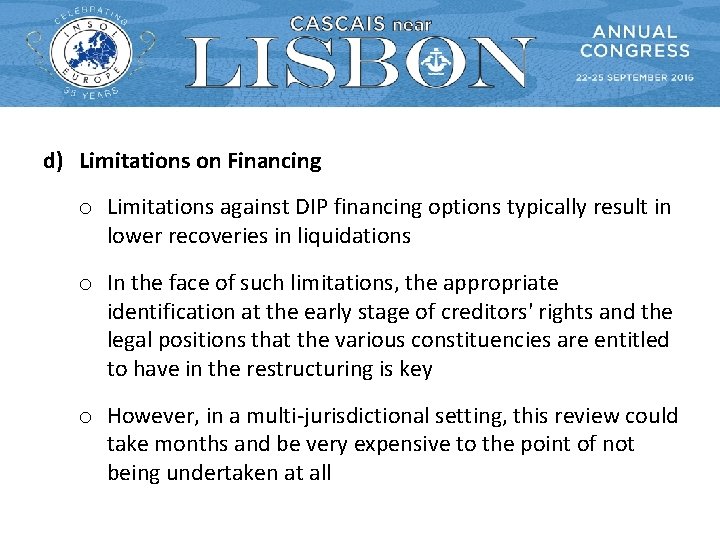 d) Limitations on Financing o Limitations against DIP financing options typically result in lower