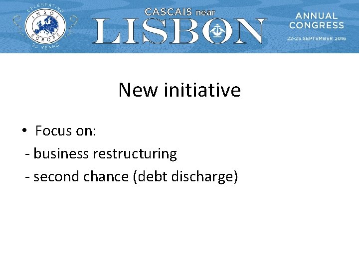 New initiative • Focus on: - business restructuring - second chance (debt discharge) 