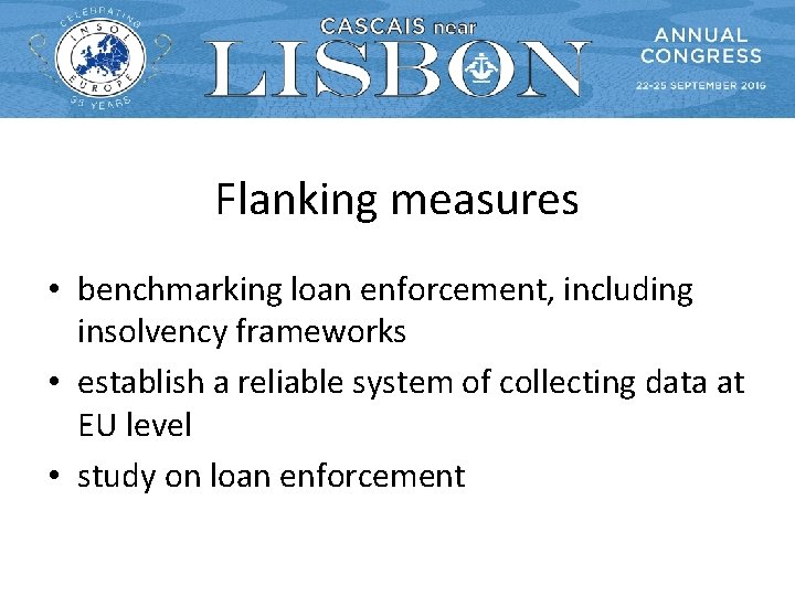 Flanking measures • benchmarking loan enforcement, including insolvency frameworks • establish a reliable system