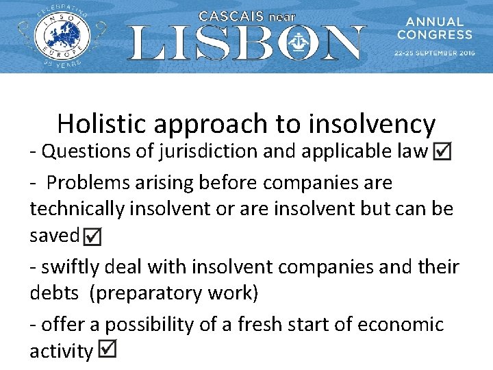 Holistic approach to insolvency - Questions of jurisdiction and applicable law - Problems arising
