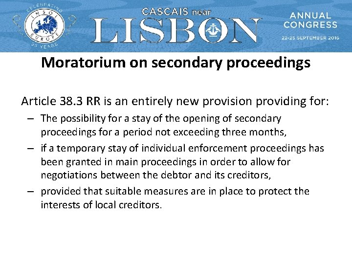 Moratorium on secondary proceedings Article 38. 3 RR is an entirely new provision providing