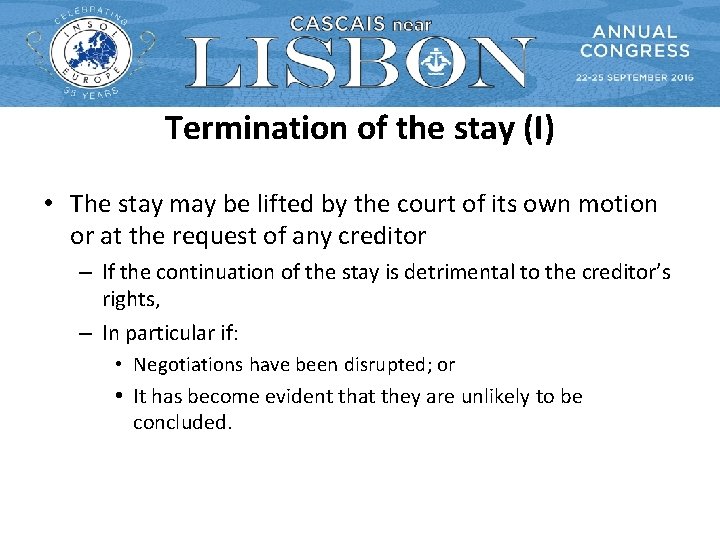Termination of the stay (I) • The stay may be lifted by the court Termination of the stay (I) • The stay may be lifted by the court