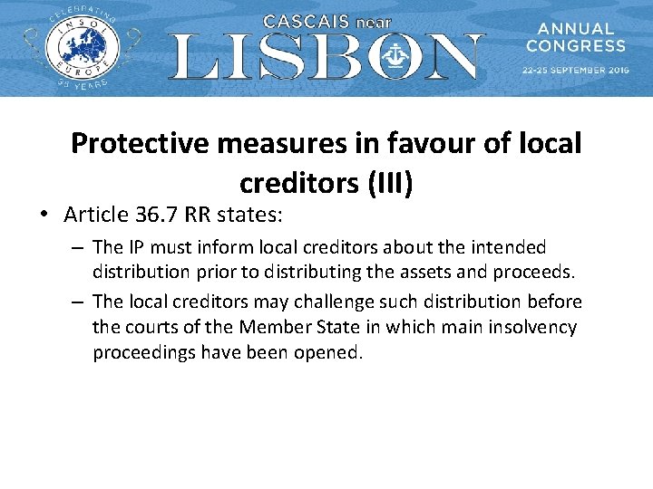 Protective measures in favour of local creditors (III) • Article 36. 7 RR states: