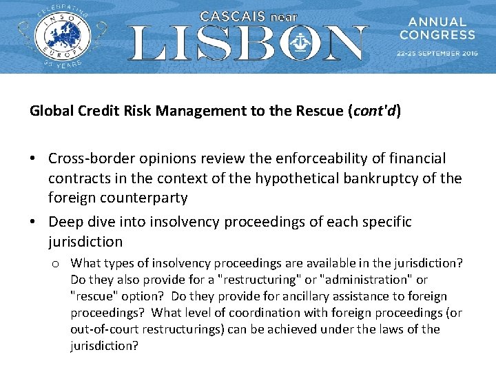 Global Credit Risk Management to the Rescue (cont'd) • Cross-border opinions review the enforceability