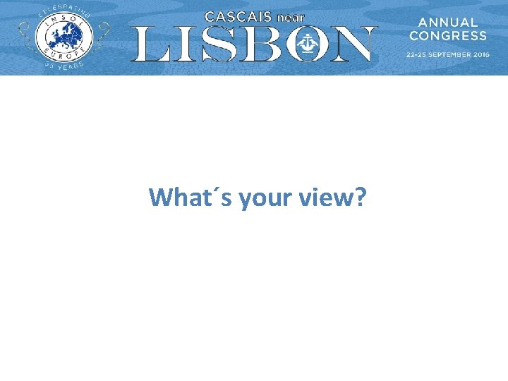 What´s your view? What´s your view?