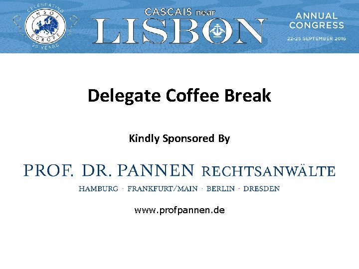 Delegate Coffee Break Kindly Sponsored By www. profpannen. de Delegate Coffee Break Kindly Sponsored By www. profpannen. de