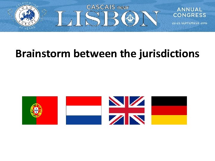 Brainstorm between the jurisdictions Brainstorm between the jurisdictions