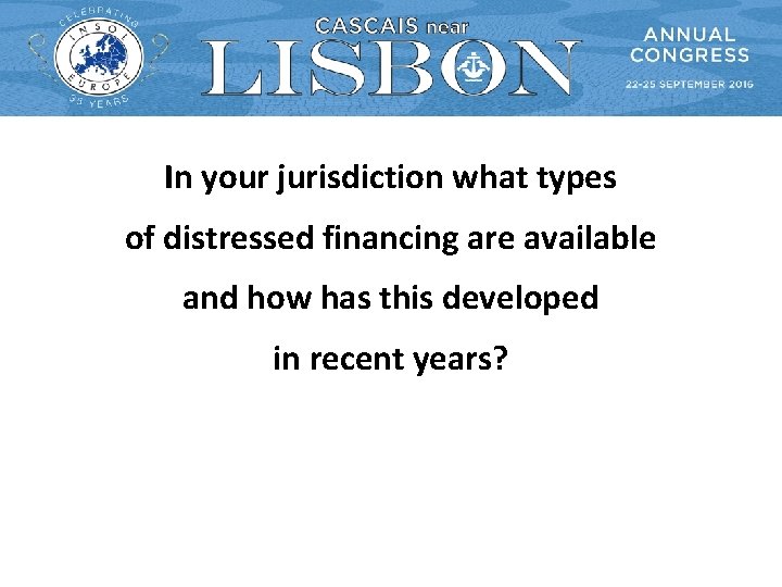 In your jurisdiction what types of distressed financing are available and how has this