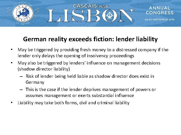 German reality exceeds fiction: lender liability • May be triggered by providing fresh money