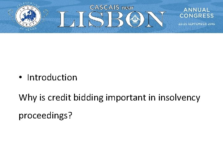  • Introduction Why is credit bidding important in insolvency proceedings? 