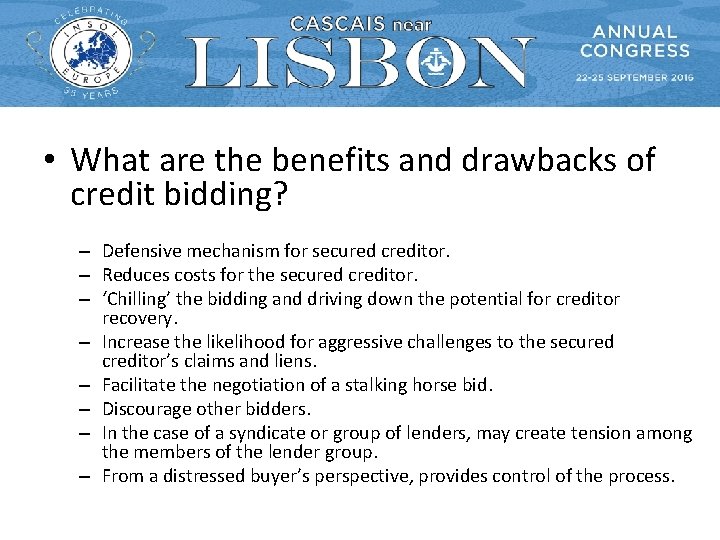  • What are the benefits and drawbacks of credit bidding? – Defensive mechanism