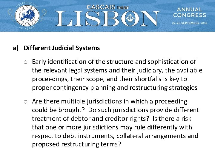 a) Different Judicial Systems o Early identification of the structure and sophistication of the