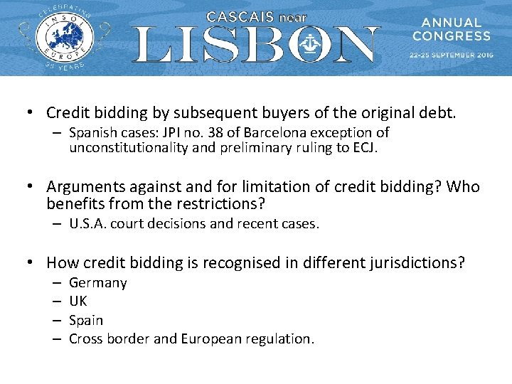 • Credit bidding by subsequent buyers of the original debt. – Spanish cases: • Credit bidding by subsequent buyers of the original debt. – Spanish cases: