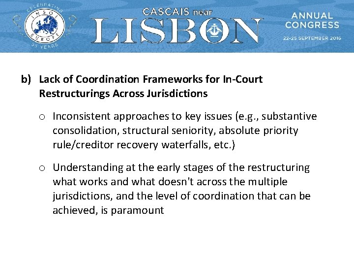 b) Lack of Coordination Frameworks for In-Court Restructurings Across Jurisdictions o Inconsistent approaches to b) Lack of Coordination Frameworks for In-Court Restructurings Across Jurisdictions o Inconsistent approaches to