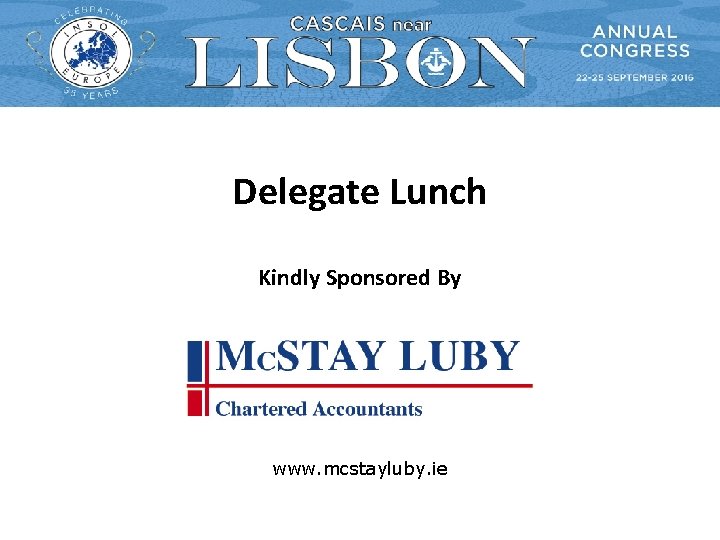 Delegate Lunch Kindly Sponsored By www. mcstayluby. ie 