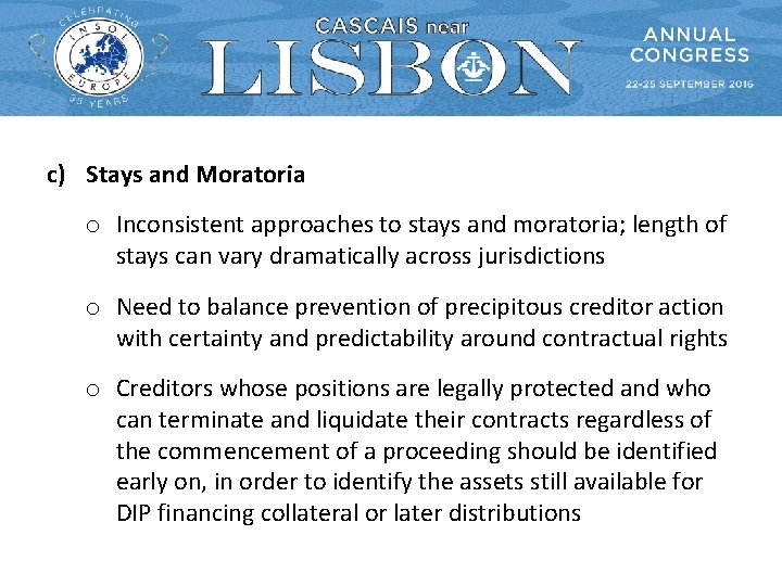 c) Stays and Moratoria o Inconsistent approaches to stays and moratoria; length of stays