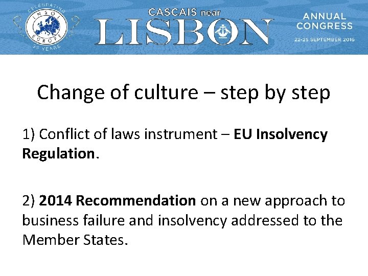 Change of culture – step by step 1) Conflict of laws instrument – EU