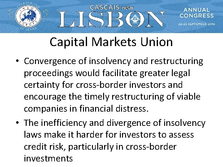 Capital Markets Union • Convergence of insolvency and restructuring proceedings would facilitate greater legal