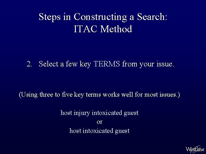 Steps in Constructing a Search: ITAC Method 2. Select a few key TERMS from