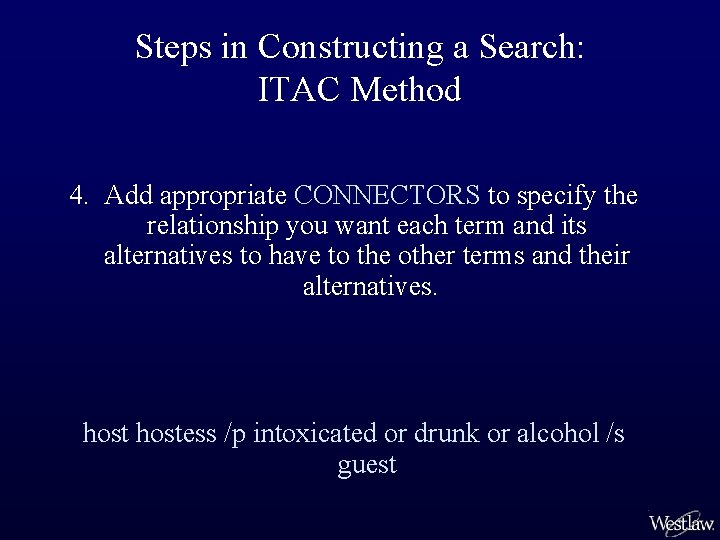 Steps in Constructing a Search: ITAC Method 4. Add appropriate CONNECTORS to specify the