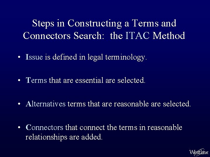 Steps in Constructing a Terms and Connectors Search: the ITAC Method • Issue is