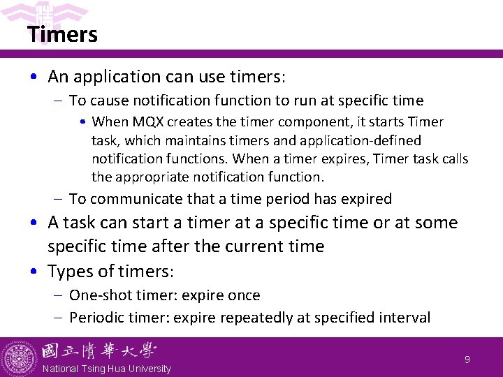 Timers • An application can use timers: - To cause notification function to run