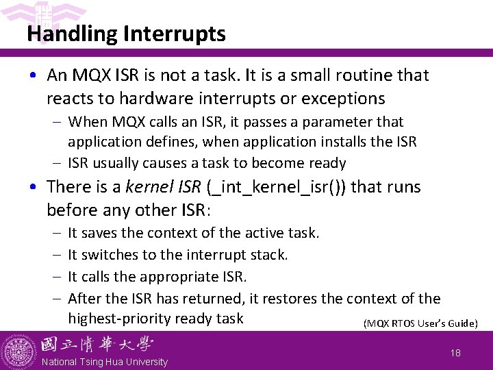 Handling Interrupts • An MQX ISR is not a task. It is a small