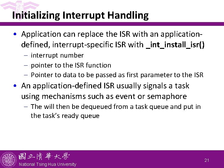 Initializing Interrupt Handling • Application can replace the ISR with an applicationdefined, interrupt-specific ISR