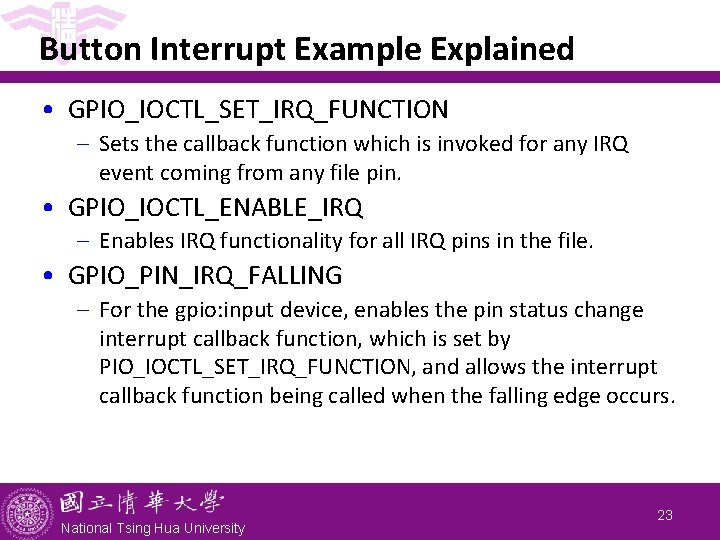 Button Interrupt Example Explained • GPIO_IOCTL_SET_IRQ_FUNCTION - Sets the callback function which is invoked