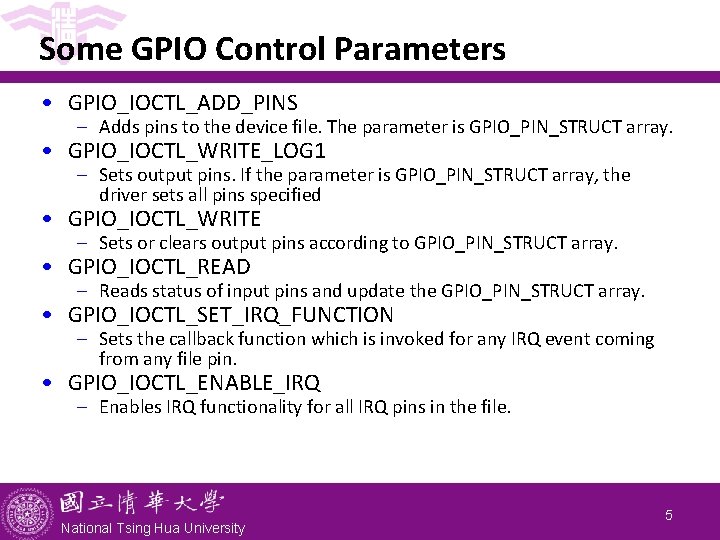 Some GPIO Control Parameters • GPIO_IOCTL_ADD_PINS - Adds pins to the device file. The