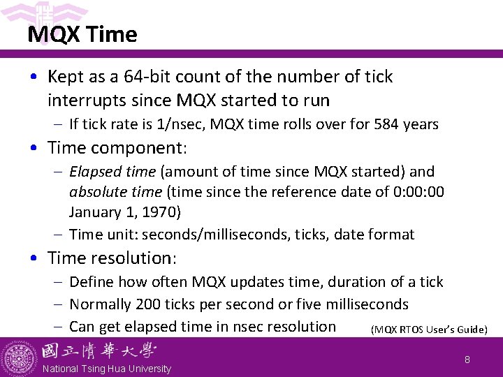 MQX Time • Kept as a 64 -bit count of the number of tick