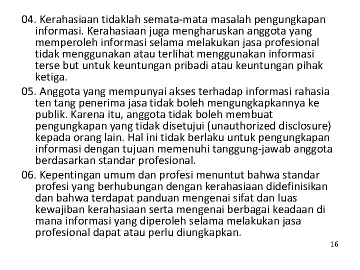 04. Kerahasiaan tidaklah semata-mata masalah pengungkapan informasi. Kerahasiaan juga mengharuskan anggota yang memperoleh informasi