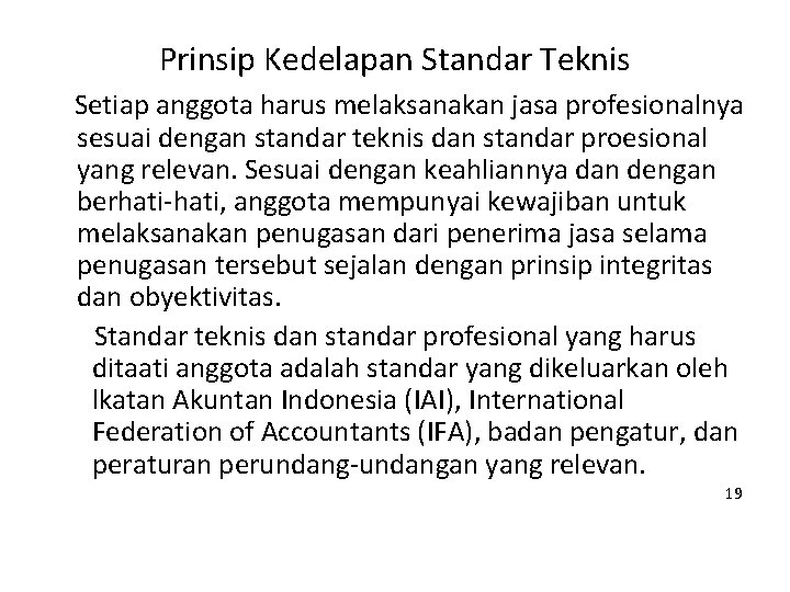 Prinsip Kedelapan Standar Teknis Setiap anggota harus melaksanakan jasa profesionalnya sesuai dengan standar teknis